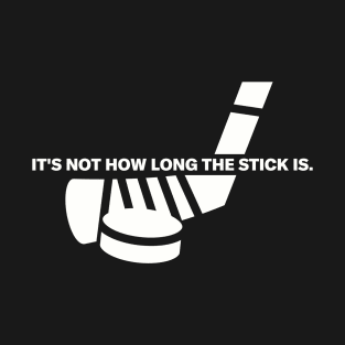 Funny "It's Not How Long The Stick Is." Hockey T-Shirt