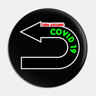 TURN AROUND covid19 Pin