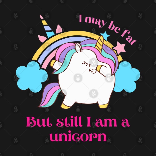 I may be fat but still I am a unicorn by Kataclysma