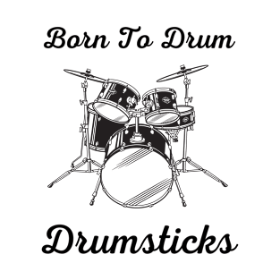 Born to drum T-Shirt