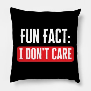 Fun Fact I Don't Care Pillow