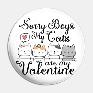 Sorry boys my cats are my valentine Pin