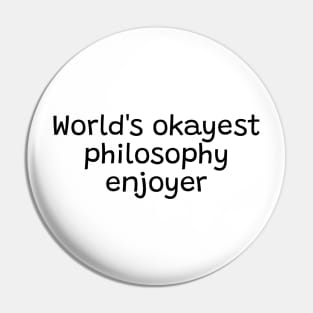 World's okayest philosophy enjoyer Pin
