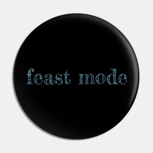 Feast Mode - funny quote Pin
