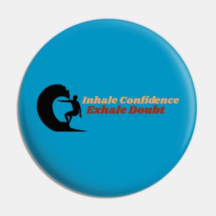 Inhale confidence Exhale doubt Pin