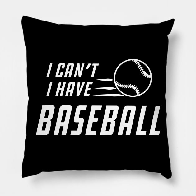 Baseball - I can't I have baseball Pillow by KC Happy Shop