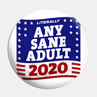 Literally ANY SANE ADULT 2020 Pin