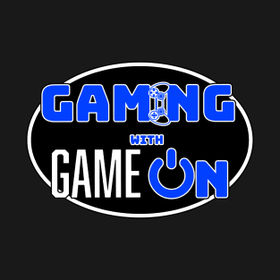 Gaming, With Game On T-Shirt