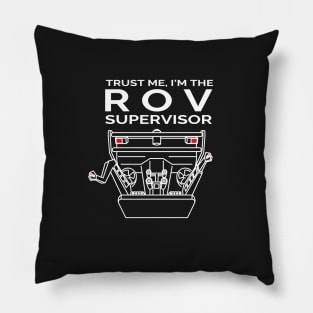 Trust Me, I'm the ROV Supervisor Pillow