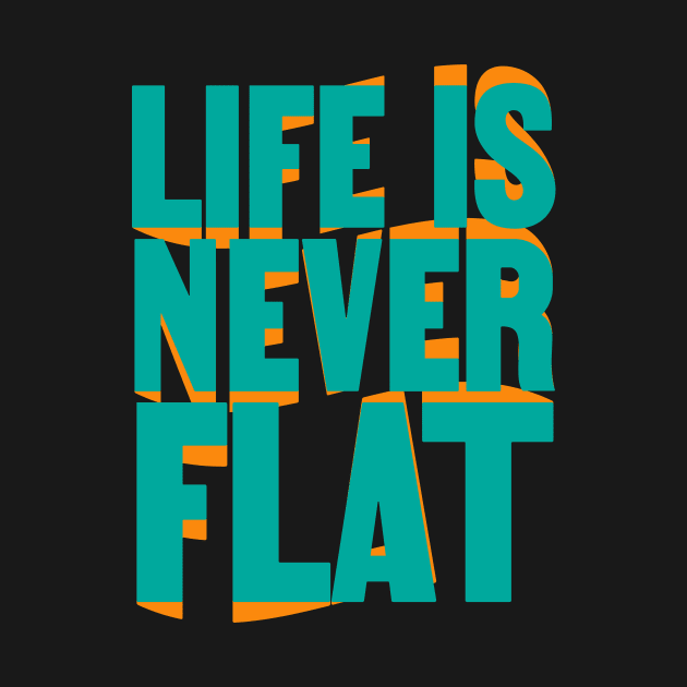 Life Is Never Flat by umarhahn