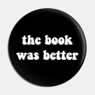 The Book Was Better Pin