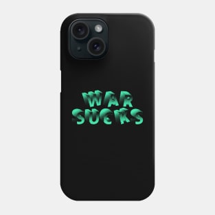 WAR SUCKS Phone Case