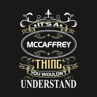 Mccaffrey Name Shirt It's A Mccaffrey Thing You Wouldn't Understand T-Shirt