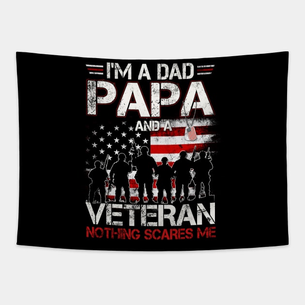 Mens I'm A Dad Papa And A Veteran Nothing Scares Me T-Shirt Gift For Dad Papa Grandpa & Father's Day Tapestry by Oscar N Sims