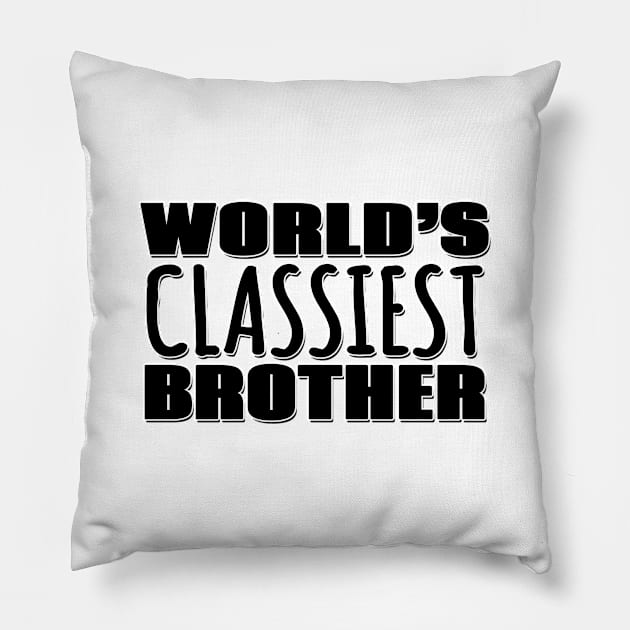 World's Classiest Brother Pillow by Mookle