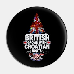 British Grown With Croatian Roots - Gift for Croatian With Roots From Croatia Pin