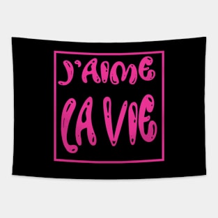 J'aime la VIE. I love LIFE Tapestry