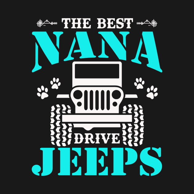 The Best Nana Drive Jeeps Cute Dog Paws Jeep Lover Jeep Men/Women/Kid Jeeps by Superdadlove