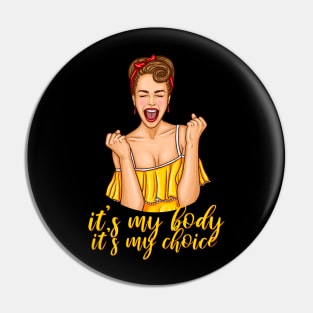 'It's My Body It's My Choice' Awesome Feminism Rights Pin