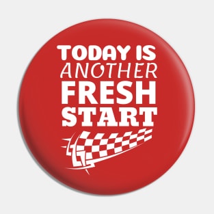 Today is Another Fresh Start Pin