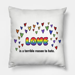 Love Is A Terrible Reason To Hate Pillow