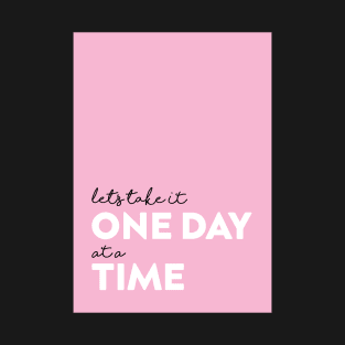 One day at a time T-Shirt