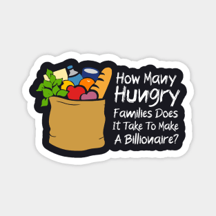 How Many Hungry Families Does It Take To Make A Billionaire Magnet