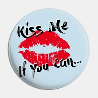 Kiss Me If You Can Pin