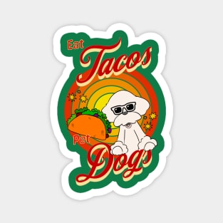 Eat Tacos Pet Dogs Magnet