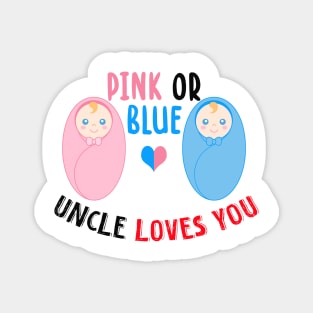 Pink or blue uncle loves you Magnet