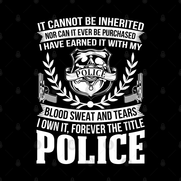 I Own It, Forever The Title Police Proud Police T Shirts For Police Gift For Police Family by Murder By Text