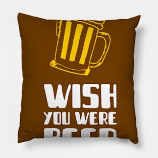 Wish You Were Beer Pillow