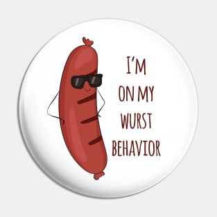 I'm On My Wurst Behavior - Funny Wurst Sausage Design Pin