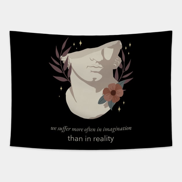 We Suffer More Often In Imagination Than Reality - Stoic Boho Tapestry by Autonomy Prints