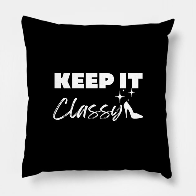 Keep it Classy Pillow by Random Prints