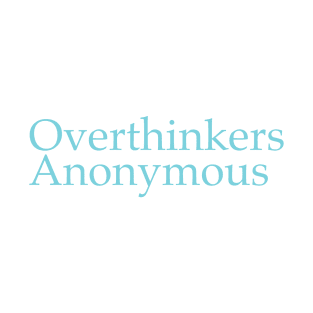 Overthinkers Anonymous T-Shirt