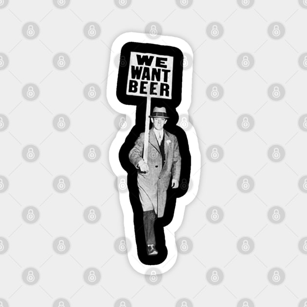 We Want Beer - Vintage Funny Magnet by Issho Ni