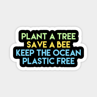 #2 plant a tree save a bee keep the ocean plastic free (retro, quote, vsco, all caps lettering) Magnet