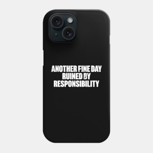 Another Fine Day Ruined By Responsibility Funny Retro (White) Phone Case