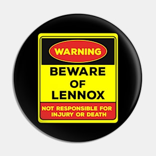 Beware Of Lennox/Warning Beware Of Lennox Not Responsible For Injury Or Death/gift for Lennox Pin