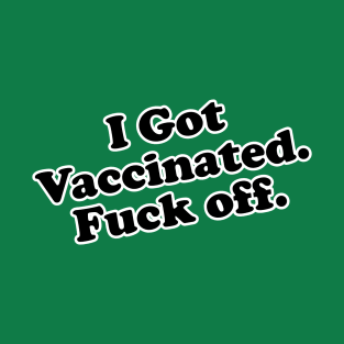 I got Vaccinated T-Shirt