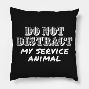 Do Not Distract My Service Animal - Guide Dog - Service Dog - White Design for Dark Background Pillow