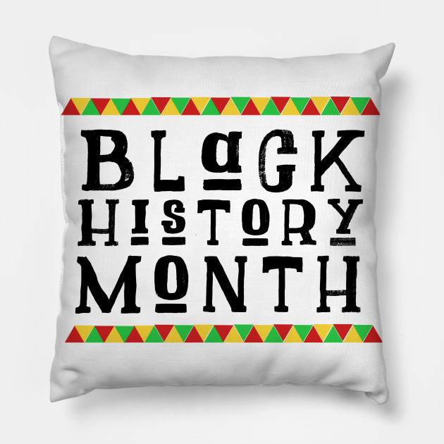 Black History Month Black History Month Pillow Teepublic