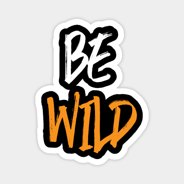 BE WILD Magnet by King Chris