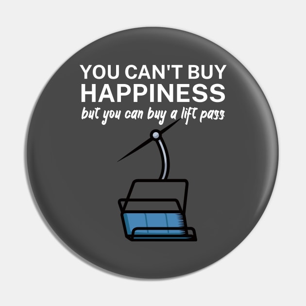 You cant buy happiness but you can buy a lift pass Pin by maxcode