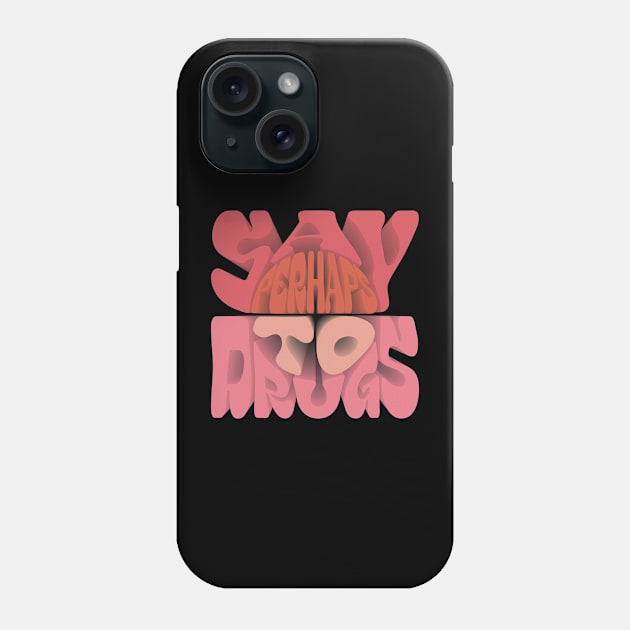 Say Perhaps To Drugs Retro 3D Style Phone Case by Zen Cosmos Official