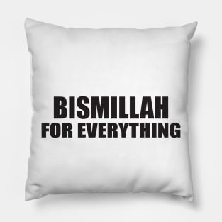 BISMILLAH FOR EVERYTHING Pillow