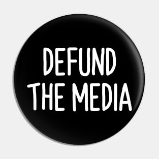 Defund The Media Shirt Funny Quote Pin