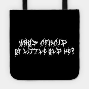 Who’s Afraid of Little Old Me? ( White type) Tote