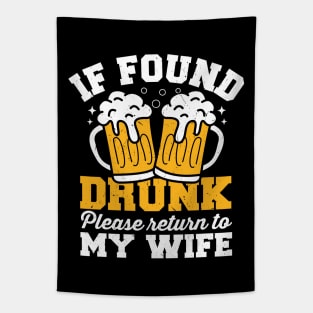 If Found Drunk Please Return To Wife Tapestry